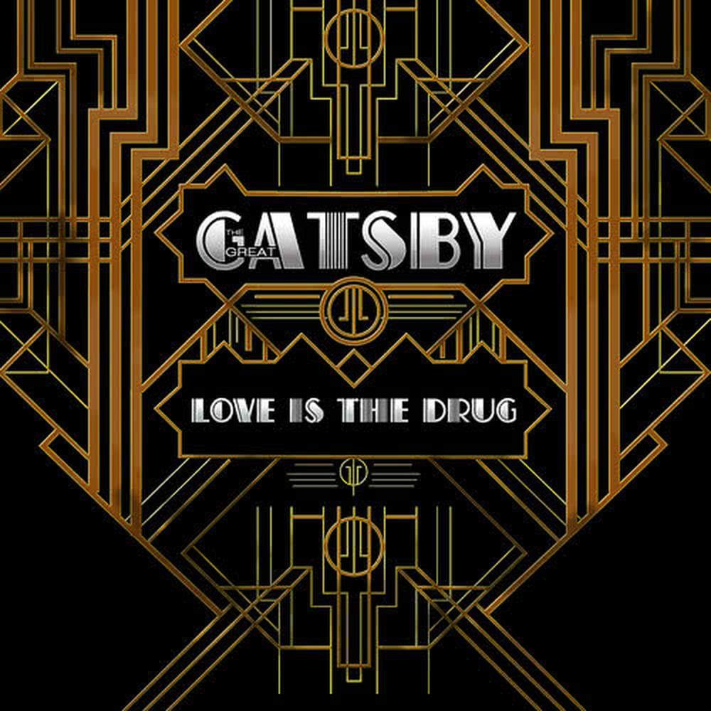 Love Is the Drug (From "The Great Gatsby")