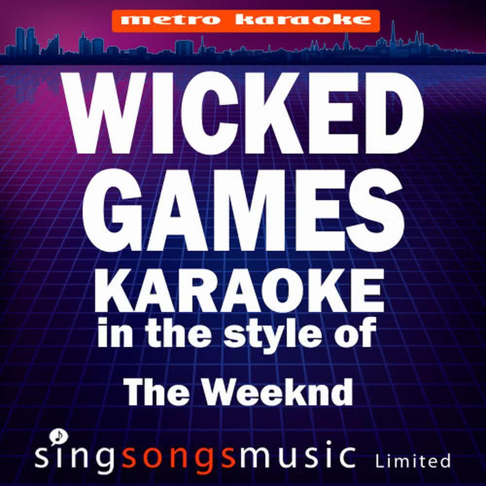 Wicked Games (In the Style of the Weeknd) (Karaoke Version)