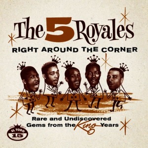 อัลบัม Right Around The Corner ศิลปิน The Five Royales