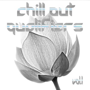 Various的專輯Chill Out Qualifiers Vol.1