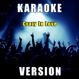 收聽Fantasy Karaoke Quartet的Crazy in Love 2014 (Karaoke Version)歌詞歌曲