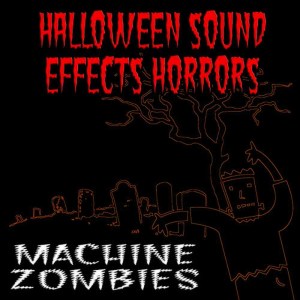 收聽Machine Zombies的Horror Halloween Sound Effects歌詞歌曲