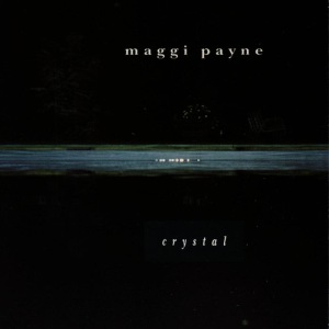 ดาวน์โหลดและฟังเพลง Crystal พร้อมเนื้อเพลงจาก Maggi Payne