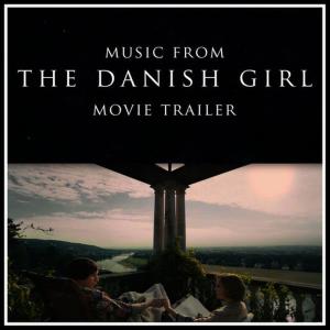 收聽L'Orchestra Cinematique的Music From "The Danish Girl" Movie Trailer歌詞歌曲