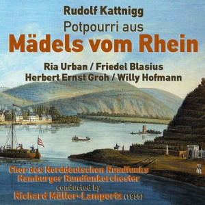 อัลบัม Rudolf Kattnigg: Potpourri aus "Mädels vom Rhein" ศิลปิน Chor des Norddeutschen Rundfunks