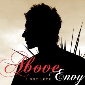 ดาวน์โหลดและฟังเพลง I Got Love พร้อมเนื้อเพลงจาก Above Envy