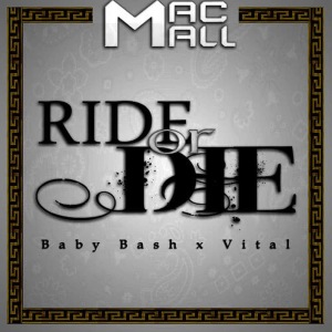 Mac Mall的專輯Ride or Die (feat. Baby Bash & Vital)