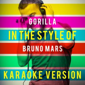 收聽Ameritz Top Tracks的Gorilla (In the Style of Bruno Mars) (Karaoke Version)歌詞歌曲