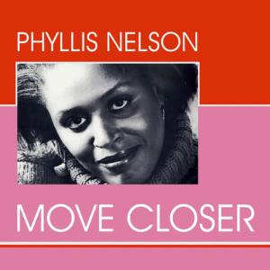 PHYLLIS NELSON的專輯Phyllis Nelson - Move Closer