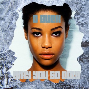 ดาวน์โหลดและฟังเพลง Why You so Cold พร้อมเนื้อเพลงจาก D-Buck