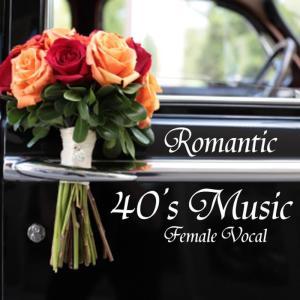 อัลบัม Romantic 40s Music - Female Vocal - 40s Music ศิลปิน 40s Music