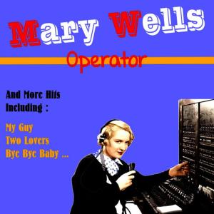ดาวน์โหลดและฟังเพลง Operator พร้อมเนื้อเพลงจาก Mary Wells