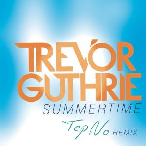 ดาวน์โหลดและฟังเพลง Summertime (Tep No Remix) พร้อมเนื้อเพลงจาก Trevor Guthrie