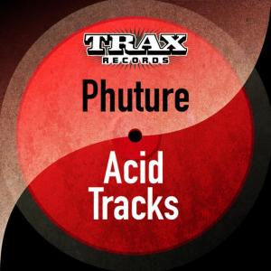 ดาวน์โหลดและฟังเพลง Acid Tracks พร้อมเนื้อเพลงจาก Phuture