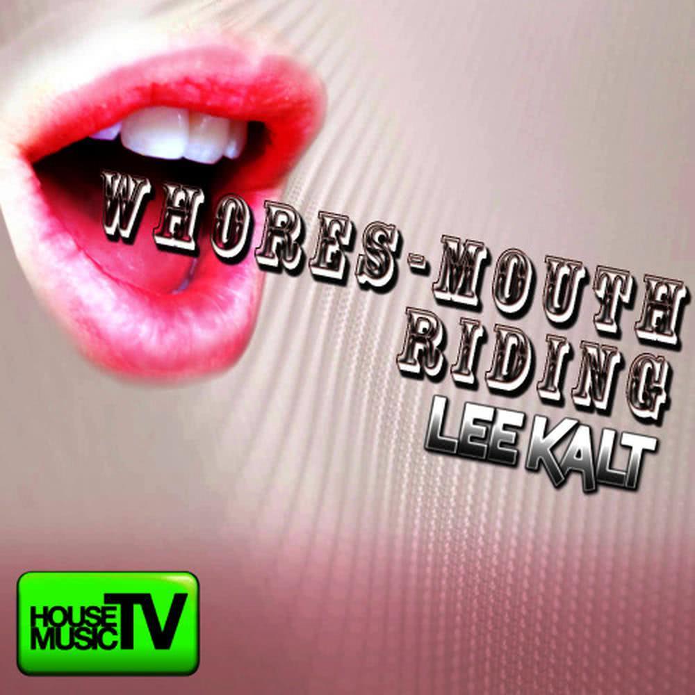 Whores Mouth Riding (Original Mix)