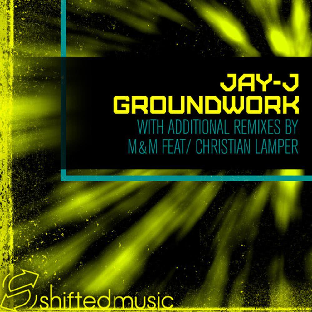 Ground Work [Jay-J's Shifted Up Remix] (Jay-J's Shifted Up Mix)