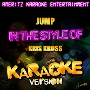 收聽Ameritz Karaoke Entertainment的Jump (In the Style of Kris Kross) (Karaoke Version)歌詞歌曲