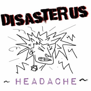 อัลบัม HEADACHE ศิลปิน Disaster Us