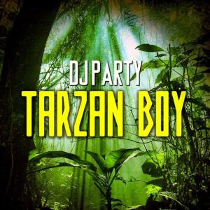 收聽DJ Party的Tarzan Boy歌詞歌曲