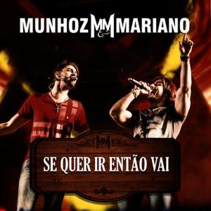 ดาวน์โหลดและฟังเพลง Se Quer Ir Então Vai พร้อมเนื้อเพลงจาก Munhoz