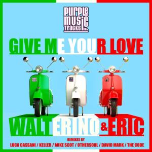 ดาวน์โหลดและฟังเพลง Give Me Your Love (Mike Scot Re-Work) พร้อมเนื้อเพลงจาก Walterino