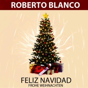 收聽Roberto Blanco的Feliz Navidad歌詞歌曲