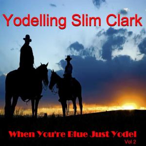 收聽Yodelling Slim Clark的She Taught Me To Yodel歌詞歌曲