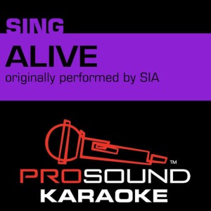 ดาวน์โหลดและฟังเพลง Alive (Originally Performed by Sia) [Instrumental Version] พร้อมเนื้อเพลงจาก ProSound Karaoke Band