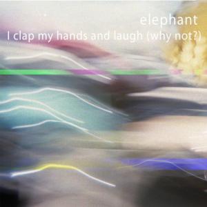 ดาวน์โหลดและฟังเพลง I Clap My Hands and Laugh  Radio Edit พร้อมเนื้อเพลงจาก Elephant