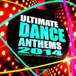 United DJ's的專輯Ultimate Dance Anthems 2014 - The Biggest & Best Club Hits of 2014