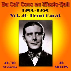 อัลบัม Du Caf' Conc au Music-Hall (1900-1950) en 50 volumes - Vol. 40/50 ศิลปิน Henri Garat