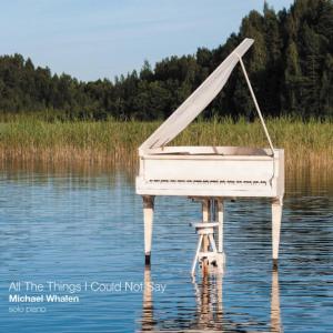 Michael Whalen的專輯All The Things I Could Not Say