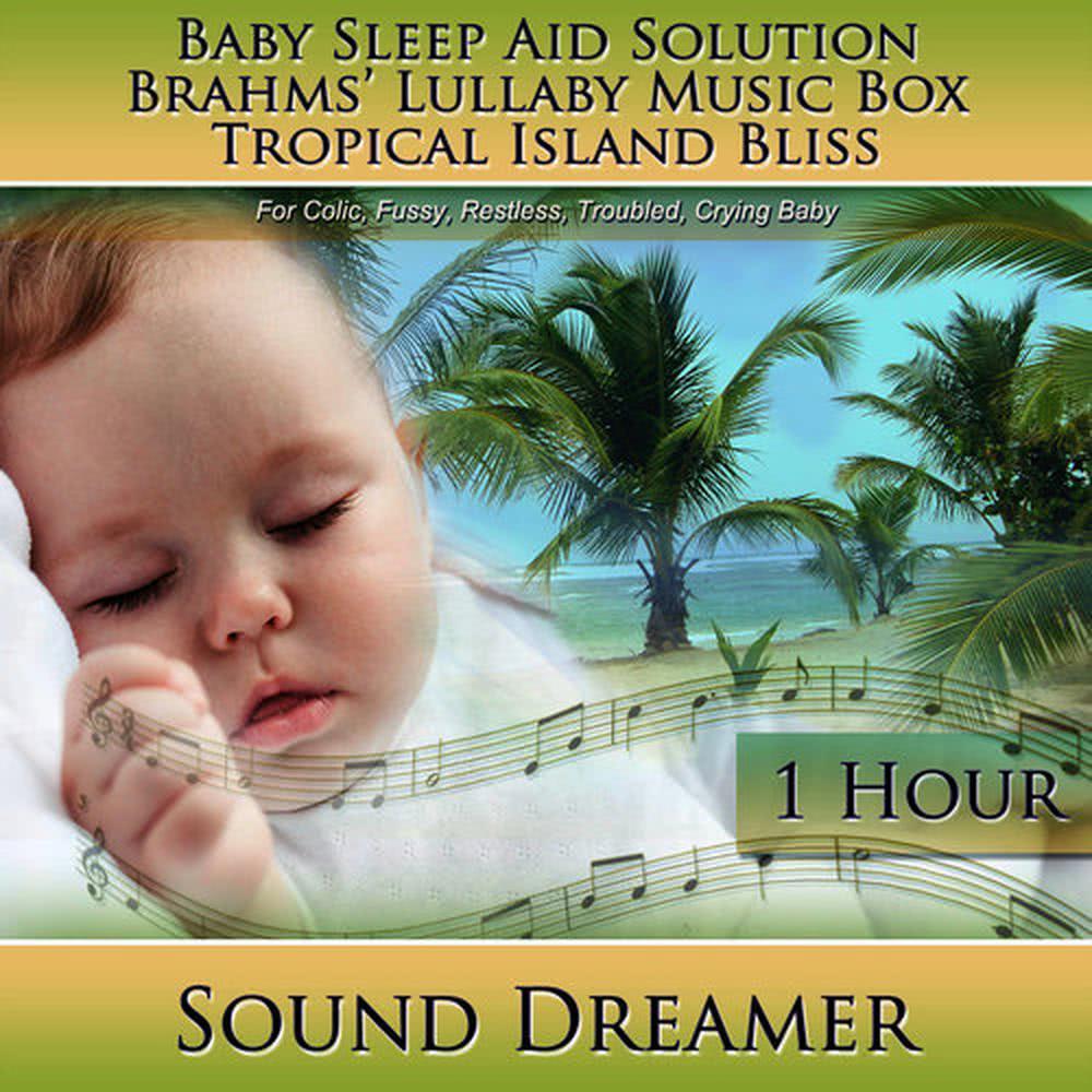 Brahms' Lullaby Music Box Tropical Island Bliss (Baby Sleep Aid Solution) [For Colic, Fussy, Restless, Troubled, Crying Baby] [1 Hour]