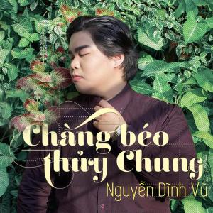 Dengarkan lagu Chang Beo Thuy Chung nyanyian Nguyen Dinh Vu dengan lirik