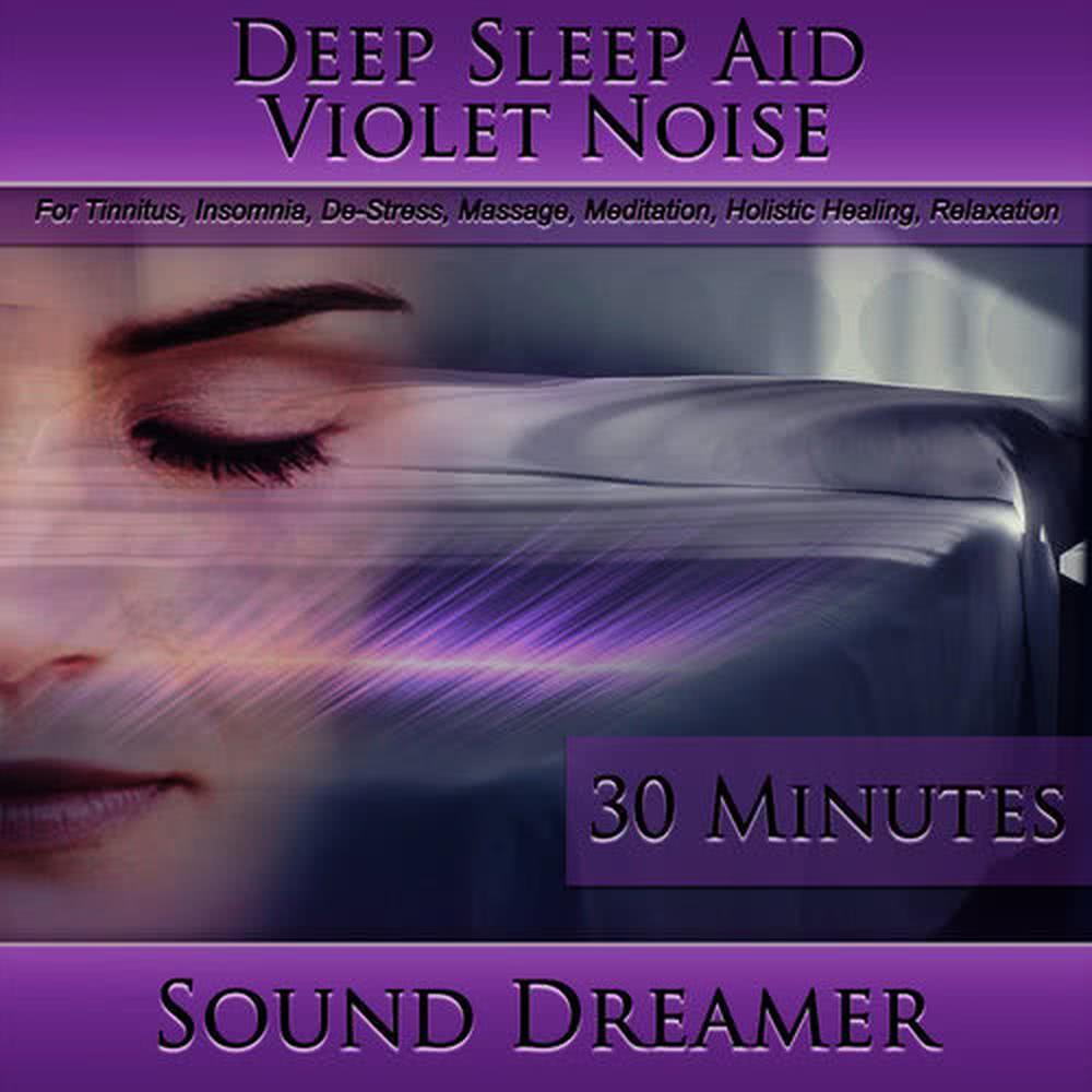 Violet Noise (Deep Sleep Aid) [For Tinnitus, Insomnia, De-Stress, Massage, Meditation, Holistic Healing, Relaxation] [30 Minutes]