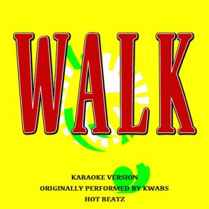 ดาวน์โหลดและฟังเพลง Walk (Originally Performed by Kwabs)(Lyric Version) พร้อมเนื้อเพลงจาก Hot Beatz