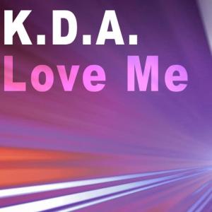 收聽K.D.A.的Love Me (Vocal Version)歌詞歌曲