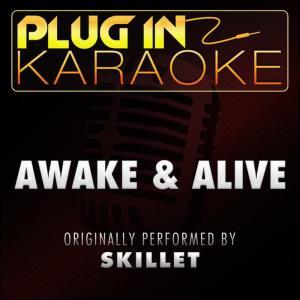收聽Plug In Karaoke的Awake & Alive (Originally Performed by Skillet) (Karaoke with Backing Vocal Version)歌詞歌曲