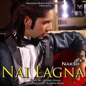 Listen to Nai Lagna song with lyrics from Nakash