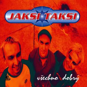 อัลบัม Všechno dobrý ศิลปิน Jaksi Taksi