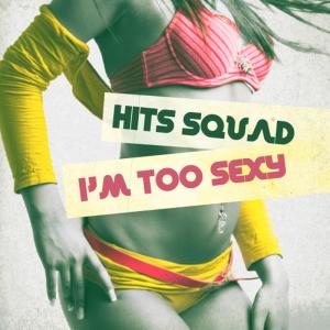 ดาวน์โหลดและฟังเพลง I'm Too Sexy พร้อมเนื้อเพลงจาก Hits Squad