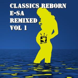 อัลบัม Classics Reborn (E-SA Remixed Vol. 1) ศิลปิน Various