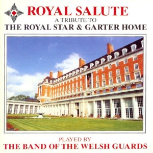 The Band Of The Welsh Guards的專輯Royal Salute - A Tribute To The Royal Star & Garter Home