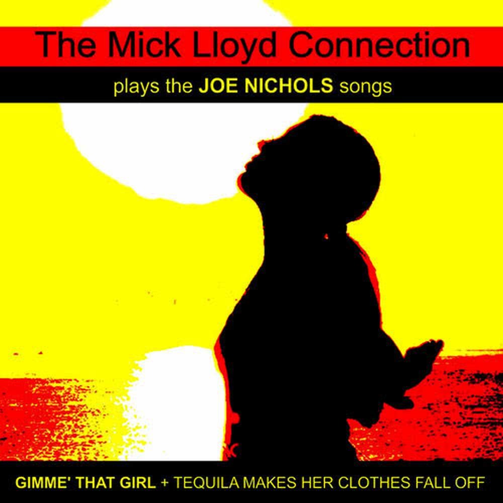 The Mick Lloyd Connection Play the Joe Nichols Songs