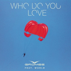 ดาวน์โหลดและฟังเพลง Who Do You Love พร้อมเนื้อเพลงจาก Gromee