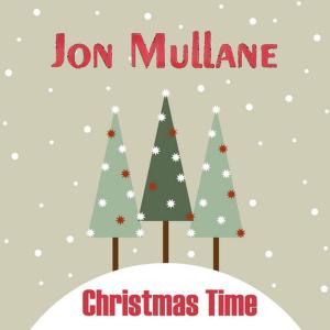 ดาวน์โหลดและฟังเพลง Christmas Time พร้อมเนื้อเพลงจาก Jon Mullane