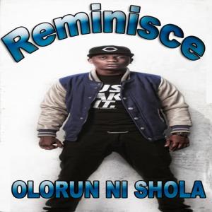 收聽Reminisce的Olorun Ni Shola歌詞歌曲