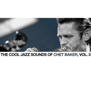 อัลบัม The Cool Jazz Sounds of Chet Baker, Vol. 3 ศิลปิน Chet Baker