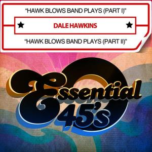 ดาวน์โหลดและฟังเพลง Hawk Blows Band Plays (Part I) พร้อมเนื้อเพลงจาก Dale Hawkins