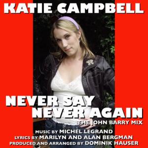 收聽Katie Campbell的Never Say Never Again - Title song from the Motion Picture by Michel Legrand歌詞歌曲